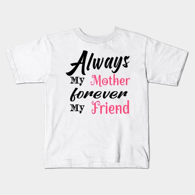 Always My Mother Kids T-Shirt by Shop Ovov